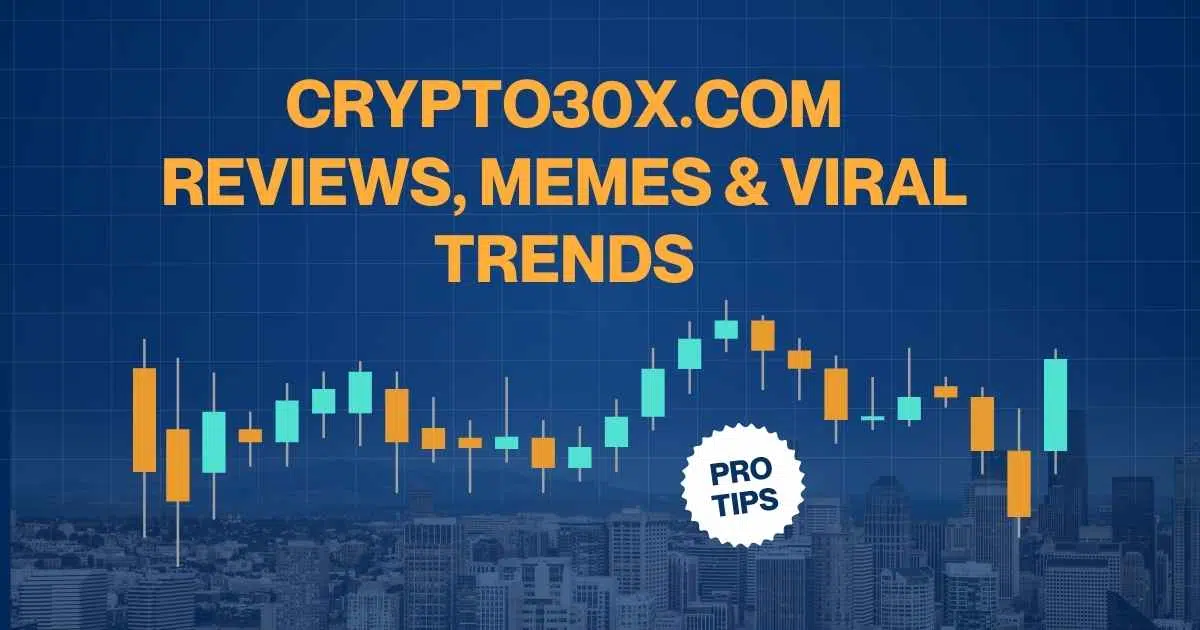 Crypto30x.com Reviews, Memes & Viral Trends